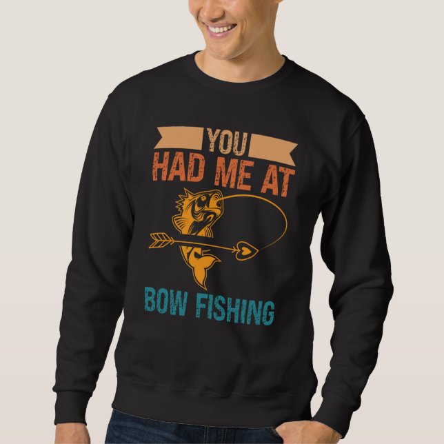 Moletom You Had Me At Bow Fishing Hunting Bowfishing (Frente)