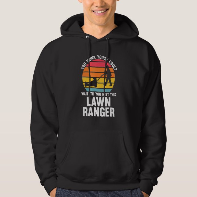 Moletom you think you're cool lawn ranger lawn mower (Frente)
