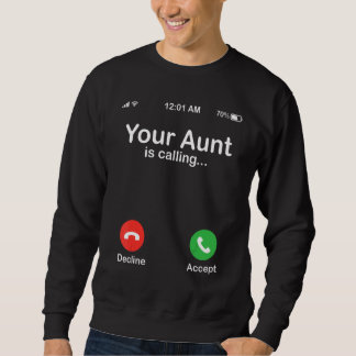 Moletom Your Aunt Is Calling Decline Or Accept Happy Niece