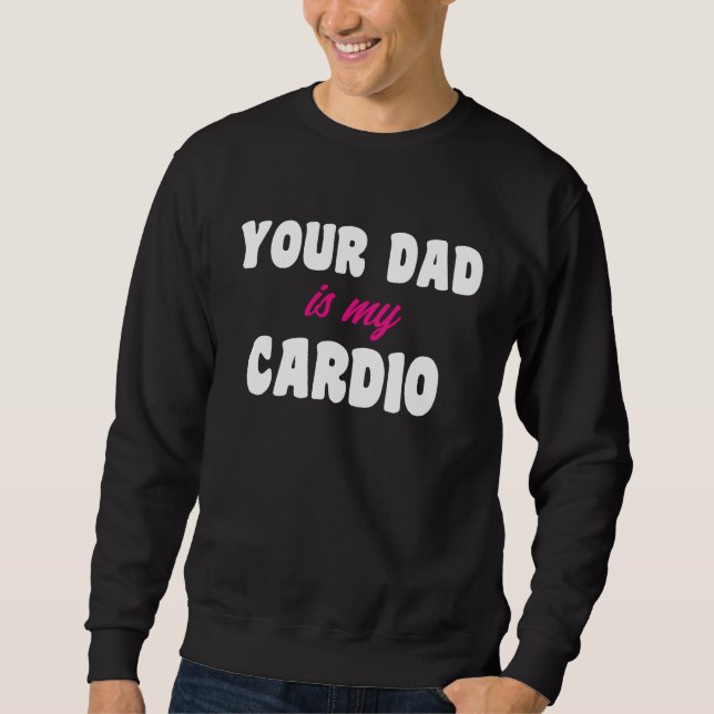Moletom Your Dad Is My Cardio Workout Hot Dad For Women 16 (Frente)