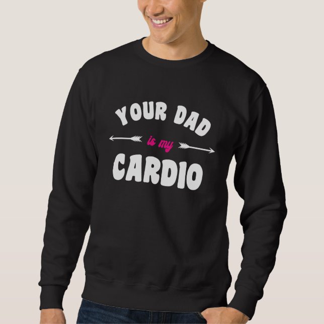 Moletom Your Dad Is My Cardio Workout Hot Dad For Women 2 (Frente)