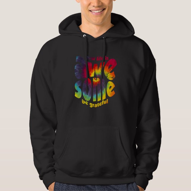 Moletom Your Life Is Awesome Be Grateful Tie Dye Motivatio (Frente)
