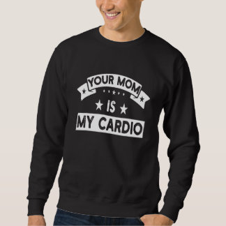 Moletom Your Mom Is My Cardio  Gym Muscular Fitness Work O