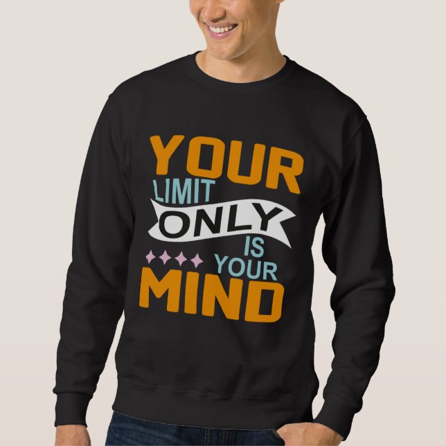 Moletom Your Only Limit Is Your Mind So Don t Give Up  8 (Frente)