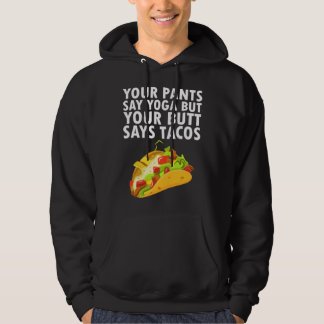 Moletom Your Pants Say Yoga But Your Butt Says Tacos
