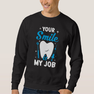 Moletom Your Smile Is My Job  Dentist Helper and Dental Te