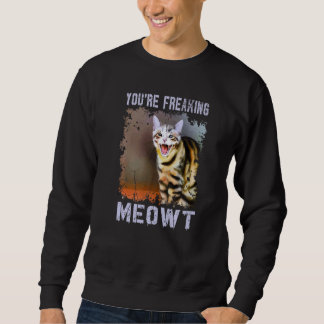 Moletom You're Freaking Meowt  Cat Meme Meow Pun Cat