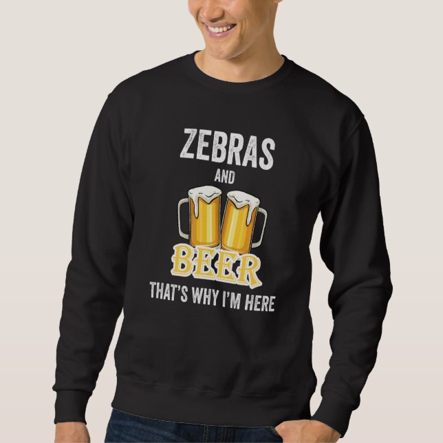 Moletom Zebras And Beer That's Why I'm Here   (Frente)