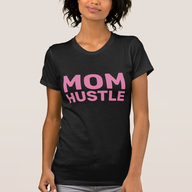 MOM HUSTLE T-Shirts (Frente)