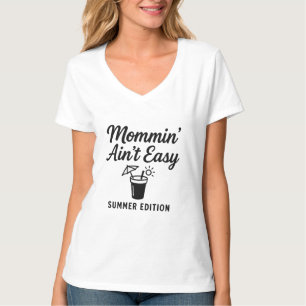 Mommin' Ain't Easy - Summer Edition T-Shirt