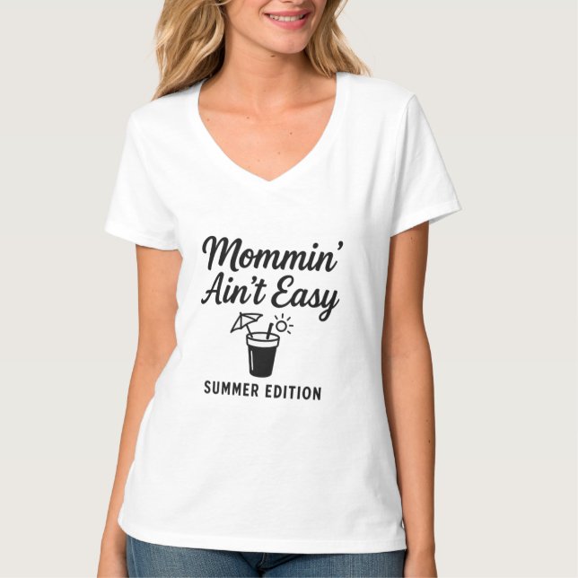 Mommin' Ain't Easy - Summer Edition T-Shirt (Frente)