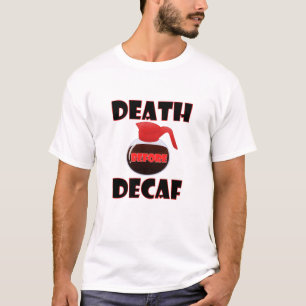 Morte Antes da Camiseta engraçada Decaf