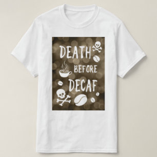 morte antes de decaf bokeh T-Shirt
