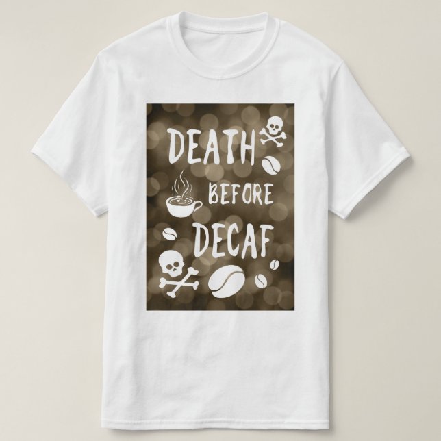 morte antes de decaf bokeh T-Shirt (Frente do Design)