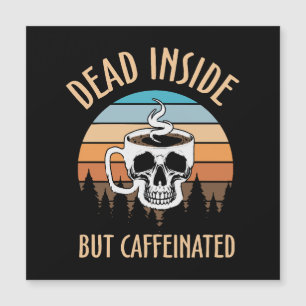 Morto por dentro, mas cafeinado