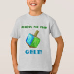 Mostre-me o GELT!  T-shirt<br><div class="desc">Este t-shirt do divertimento é um presente perfeito de Hanukkah para as crianças em sua vida!</div>