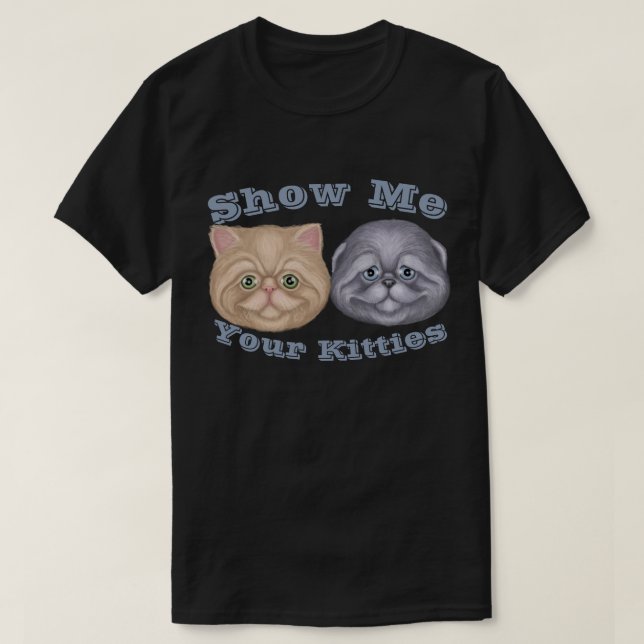 Mostre-me seu Gatinhos T-Shirt (Frente do Design)