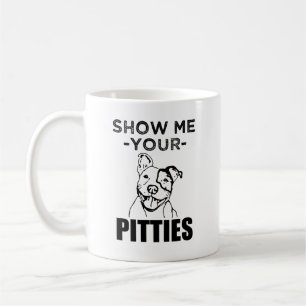 Mostre-me seu Pitties caneca de café engraçada do
