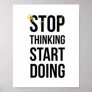 Motivational, STOP THINKING START DOING poster