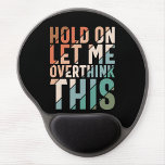 MOUSE PAD DE GEL DEIXE-ME PENSAR NESTE HUMOR ENGRAÇADO<br><div class="desc">AGUARDE-ME DEIXAR-ME PENSAR NESTE Mouse de humor engraçado</div>