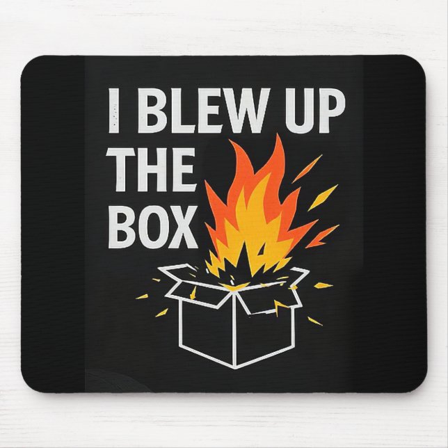 Mouse Pad - I blew up the Box (Frente)