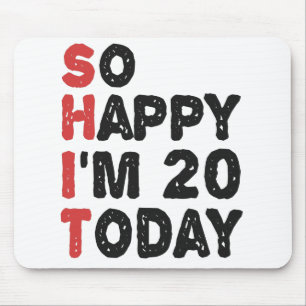 Mousepad 20 Aniversário Tão feliz que tenho 20 anos hoje,