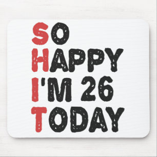 Mousepad 26.º aniversário Tão feliz que tenho 26 anos hoje,