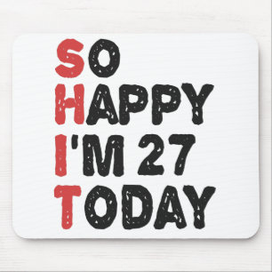 Mousepad 27.º aniversário Tão feliz que tenho 27 anos hoje,