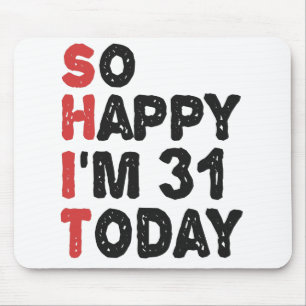 Mousepad 31º aniversário Tão feliz que tenho 31 anos hoje.