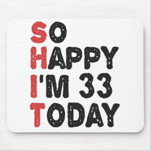Mousepad 33º aniversário Tão feliz que tenho 33 anos de hoj