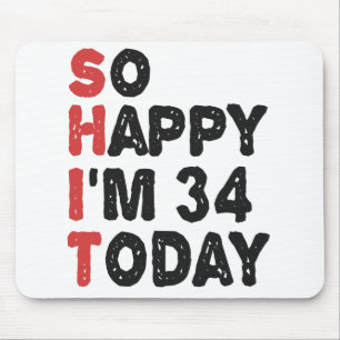 Mousepad 34º aniversário Tão feliz que tenho 34 anos hoj