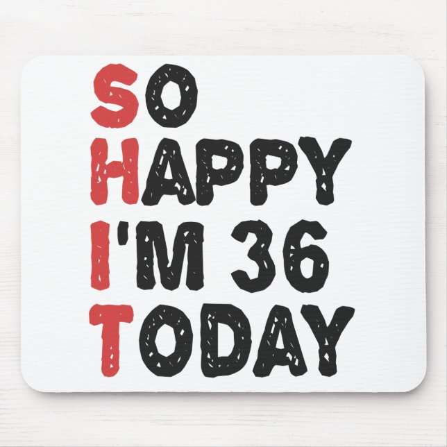 Mousepad 36º aniversário Tão feliz que estou com 36 hoje, d (Frente)