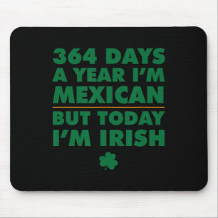 Mousepad 364 Dias Ano Mexicano Hoje Sou Irlandês São Patríc