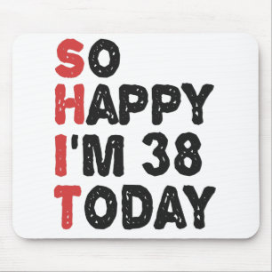 Mousepad 38º aniversário Tão feliz que estou com 38 hoje