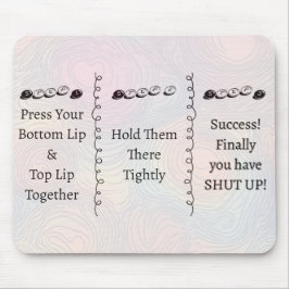Mousepad 3 steps to Shut Up Funny Custom Text