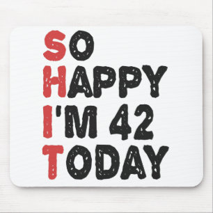Mousepad 42º aniversário Tão feliz que tenho 42 anos hoje.