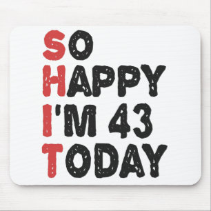 Mousepad 43º aniversário Tão feliz que tenho 43 anos de hoj