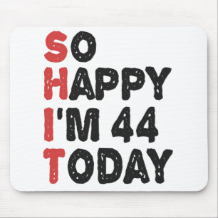 Mousepad 44 Aniversário Tão feliz que tenho 44 anos hoje.