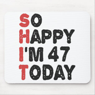 Mousepad 47º aniversário Tão feliz que tenho 47 anos hoje.