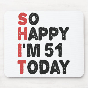 Mousepad 51º aniversário Tão feliz que tenho 51 anos hoje.