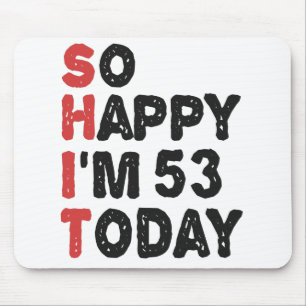 Mousepad 53º aniversário Tão feliz que tenho 53 anos hoje.