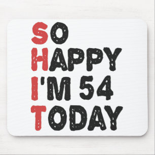 Mousepad 54º aniversário Tão feliz que tenho 54 anos hoje.