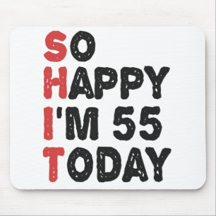 Mousepad 55º aniversário Tão feliz que tenho 55 anos hoj