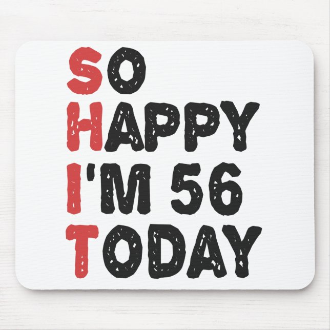 Mousepad 56º aniversário Tão feliz que tenho 56 hoje, doido (Frente)