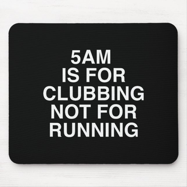 Mousepad 5am Is For Clubbing Not For Running Funny Bar Part (Frente)