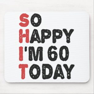 Mousepad 60º aniversário Tão feliz que tenho 60 anos hoje,