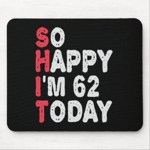 Mousepad 62º Aniversário Tão feliz que estou 50 hoje doe
