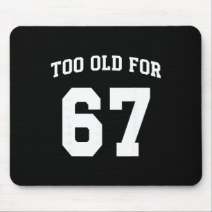 Mousepad 67 Meme Engraçado Velho Demais Para Seis Sete Prof