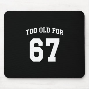 Mousepad 67 Meme Engraçado Velho Demais Para Seis Sete Prof