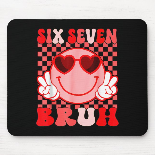 Mousepad 67 Seis Sete Bruh Funny Valentine 6 7 Meme Criança (Frente)